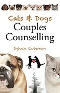 E-Book (epub) Cats & Dogs Couples Counselling von Sylvan Coleman
