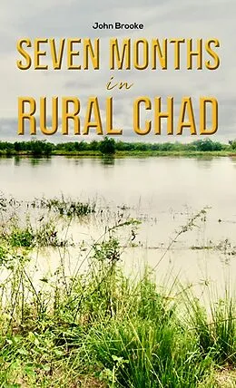 E-Book (epub) Seven Months in Rural Chad von John Brooke