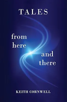 E-Book (epub) Tales from Here and There von Keith Cornwell
