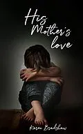 E-Book (epub) His Mother's Love von Karen Bradshaw
