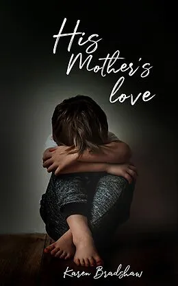 E-Book (epub) His Mother's Love von Karen Bradshaw