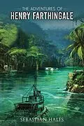 E-Book (epub) The Adventures of Henry Farthingale von Sebastian Hales