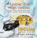 E-Book (epub) Juniper the Magic Caravan and the Adventures of Izzie and Ozzie: Dinoland von Paul Green