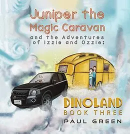 E-Book (epub) Juniper the Magic Caravan and the Adventures of Izzie and Ozzie: Dinoland von Paul Green
