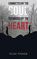E-Book (epub) Connected by the Soul, Separated by the Heart von Elise Fisher