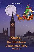 E-Book (epub) Stubs, the Stubborn Christmas Tree - Volume 1 von Joy Mitchell