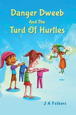E-Book (epub) Danger Dweeb and the Turd of Hurtles von J A Folkers