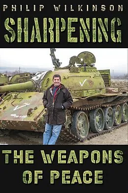 E-Book (epub) Sharpening the Weapons of Peace von Philip Wilkinson