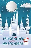 E-Book (epub) Prince Oliver and the Winter Queen von Steve Pretlove