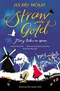 E-Book (epub) Straw into Gold: Fairy Tales Re-Spun von Hilary McKay