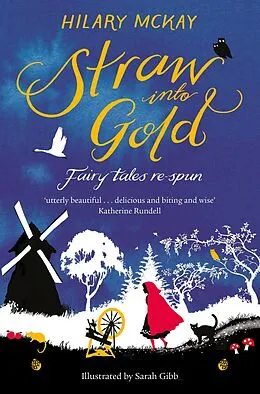 E-Book (epub) Straw into Gold: Fairy Tales Re-Spun von Hilary McKay