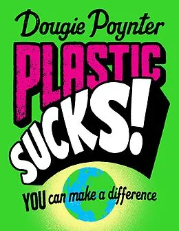 E-Book (epub) Plastic Sucks! You Can Make A Difference von Dougie Poynter