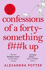Kartonierter Einband Confessions of a Forty-Something F**k Up von Alexandra Potter