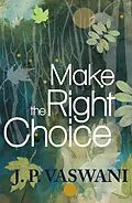 E-Book (epub) Make the Right Choice von J. P. Vaswani