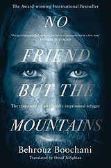 Kartonierter Einband No Friend but the Mountains von Behrouz Boochani