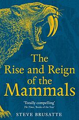 Couverture cartonnée The Rise and Reign of the Mammals de Brusatte Steve