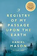 E-Book (epub) A Registry of My Passage Upon the Earth von Daniel Mason