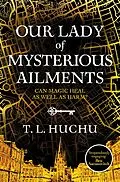 E-Book (epub) Our Lady of Mysterious Ailments von T. L. Huchu