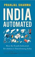 E-Book (epub) India Automated: How the Fourth Industrial Revolution is Transforming India von Pranjal Sharma