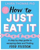 Kartonierter Einband How to Just Eat It von Thomas Laura