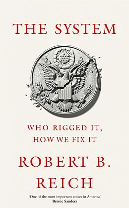 Livre Relié The System: Who Rigged It, How We Fix It de Robert B Reich