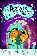 E-Book (epub) Aziza's Secret Fairy Door and the Ice Cat Mystery von Lola Morayo