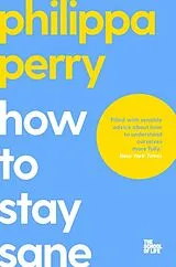 Kartonierter Einband How to Stay Sane von Philippa Perry, Campus London LTD (The School of Life)