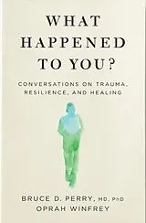 Kartonierter Einband What Happened to You? von Oprah Winfrey, Bruce D. Perry