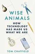 E-Book (epub) Wise Animals von Tom Chatfield