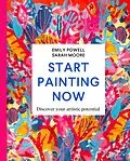 E-Book (epub) Start Painting Now von Emily Powell, Sarah Moore