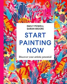 E-Book (epub) Start Painting Now von Emily Powell, Sarah Moore