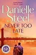 Kartonierter Einband Never Too Late von Danielle Steel