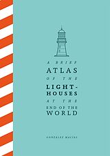 eBook (epub) A Brief Atlas of the Lighthouses at the End of the World de González Macías