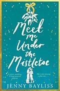 E-Book (epub) Meet Me Under the Mistletoe von Jenny Bayliss