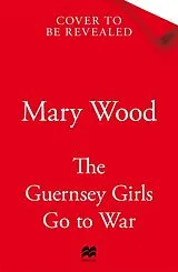 Kartonierter Einband (Kt) The Guernsey Girls Go to War von Mary Wood
