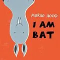 E-Book (epub) I Am Bat von Morag Hood