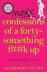 Kartonierter Einband More Confessions of a Forty-Something F**k Up von Alexandra Potter