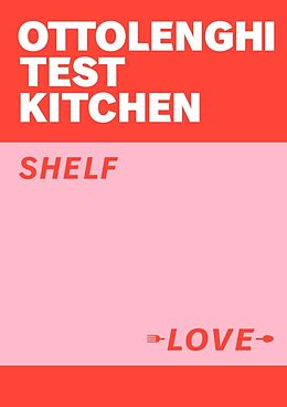 Kartonierter Einband Ottolenghi Test Kitchen: Shelf Love von Yotam Ottolenghi, Noor Murad, Ottolenghi Test Kitchen