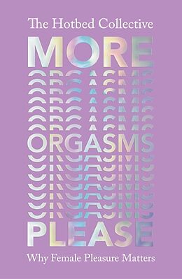 Couverture cartonnée More Orgasms Please de The Hotbed Collective