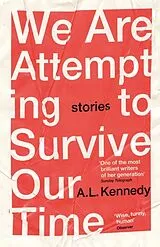 Kartonierter Einband We Are Attempting to Survive Our Time von A. L. Kennedy