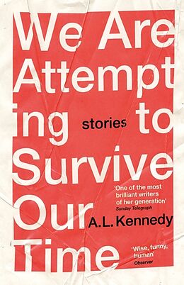 Couverture cartonnée We Are Attempting to Survive Our Time de A. L. Kennedy