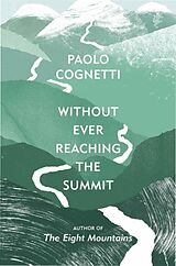Poche format B Without Ever Reaching the Summit von Paolo Cognetti