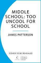 Couverture cartonnée Middle School: Too Uncool for School de James Patterson