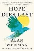 Livre Relié Hope Dies Last de Alan Weisman