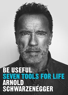 Kartonierter Einband Be Useful von Arnold Schwarzenegger