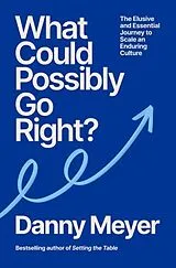 Kartonierter Einband What Could Possibly Go Right? von Danny Meyer