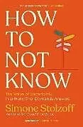 Kartonierter Einband How to Not Know von Simone Stolzoff