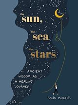 Livre Relié The Sun, the Sea and the Stars de Iulia Bochis