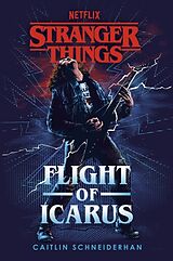Kartonierter Einband Stranger Things: Flight of Icarus von Caitlin Schneiderhan