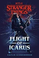 Kartonierter Einband Stranger Things: Flight of Icarus von Caitlin Schneiderhan